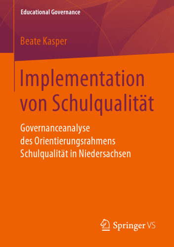 Implementation von Schulqualität: Governanceanalyse des Orientierungsrahmens Schulqualität in Niedersachsen