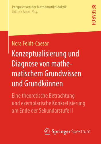 Konzeptualisierung und Diagnose von mathematischem Grundwissen und Grundkönnen: Eine theoretische Betrachtung und exemplarische Konkretisierung am Ende der Sekundarstufe II