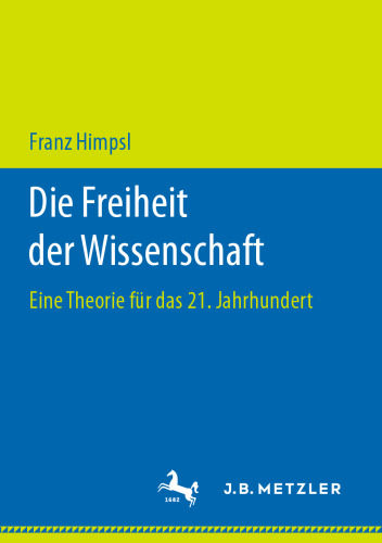 Die Freiheit der Wissenschaft: Eine Theorie für das 21. Jahrhundert