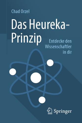 Das Heureka-Prinzip: Entdecke den Wissenschaftler in dir