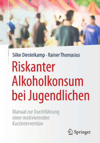 Riskanter Alkoholkonsum bei Jugendlichen: Manual zur Durchführung einer motivierenden Kurzintervention