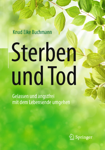 Sterben und Tod: Gelassen und angstfrei mit dem Lebensende umgehen