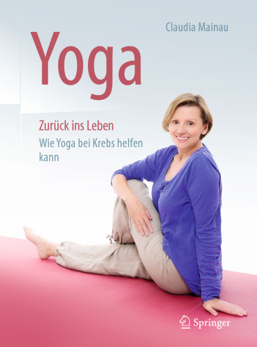 Yoga Zurück ins Leben: Wie Yoga bei Krebs helfen kann