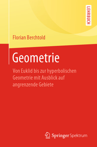 Geometrie: Von Euklid bis zur hyperbolischen Geometrie mit Ausblick auf angrenzende Gebiete