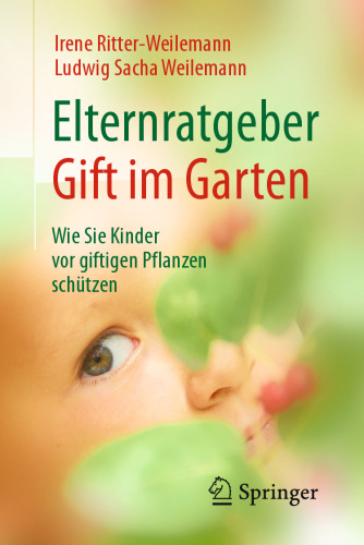 Elternratgeber Gift im Garten: Wie Sie Kinder vor giftigen Pflanzen schützen