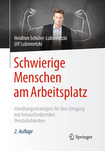 Schwierige Menschen am Arbeitsplatz: Handlungsstrategien für den Umgang mit herausfordernden Persönlichkeiten