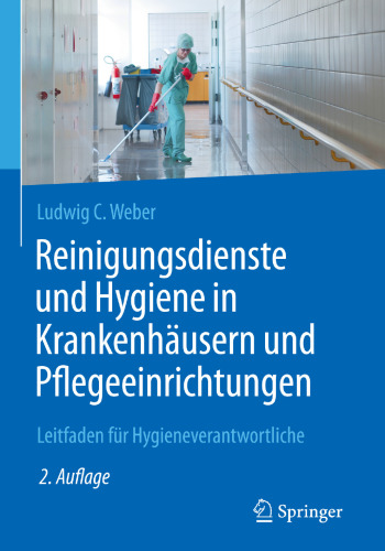 Reinigungsdienste und Hygiene in Krankenhäusern und Pflegeeinrichtungen: Leitfaden für Hygieneverantwortliche