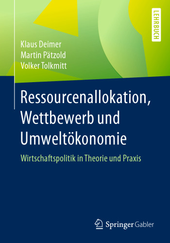 Ressourcenallokation, Wettbewerb und Umweltökonomie: Wirtschaftspolitik in Theorie und Praxis