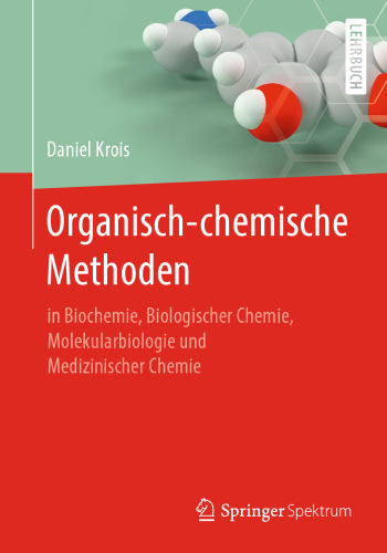 Organisch-chemische Methoden : in Biochemie, Biologischer Chemie, Molekularbiologie und Medizinischer Chemie