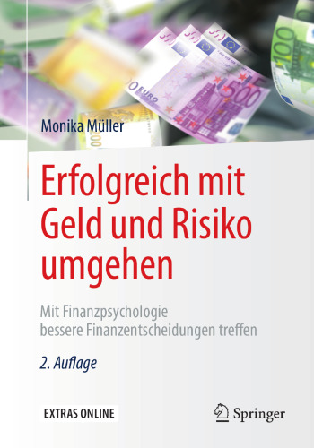 Erfolgreich mit Geld und Risiko umgehen: Mit Finanzpsychologie bessere Finanzentscheidungen treffen