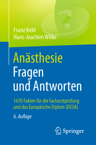 Anästhesie. Fragen und Antworten: 1670 Fakten für die Facharztprüfung und das Europäische Diplom (DESA)
