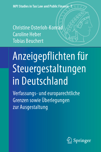 Anzeigepflichten für Steuergestaltungen in Deutschland: Verfassungs- und europarechtliche Grenzen sowie Überlegungen zur Ausgestaltung