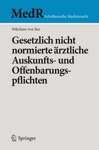 Gesetzlich nicht normierte ärztliche Auskunfts- und Offenbarungspflichten