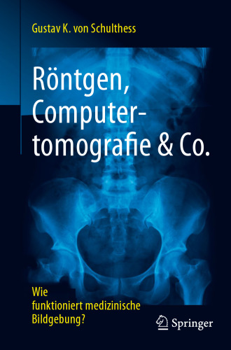 Röntgen, Computertomografie & Co.: Wie funktioniert medizinische Bildgebung?