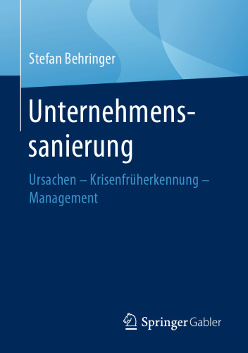 Unternehmenssanierung: Ursachen - Krisenfrüherkennung - Management