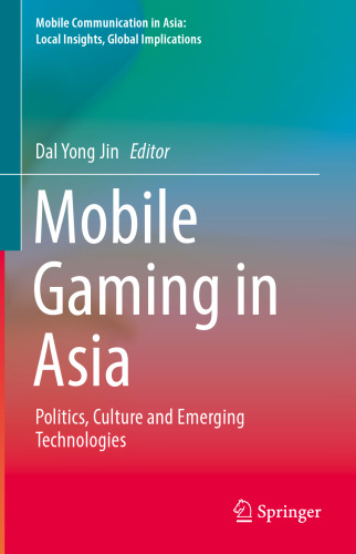 Mobile Gaming in Asia: Politics, Culture and Emerging Technologies