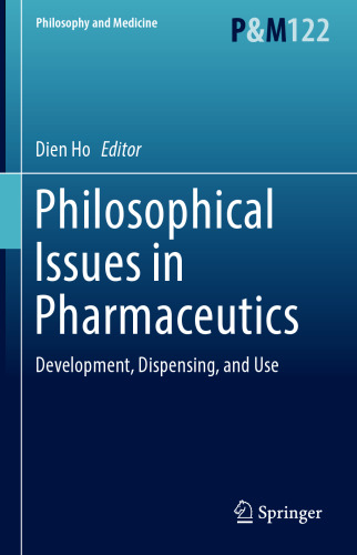 Philosophical Issues in Pharmaceutics: Development, Dispensing, and Use