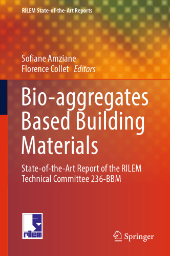 Bio-aggregates Based Building Materials : State-of-the-Art Report of the RILEM Technical Committee 236-BBM