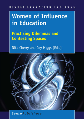 Women of Influence in Education: Practising Dilemmas and Contesting Spaces