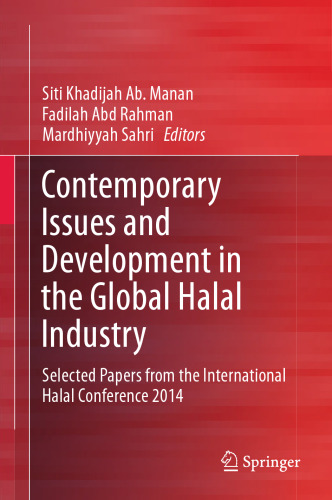 Contemporary Issues and Development in the Global Halal Industry: Selected Papers from the International Halal Conference 2014