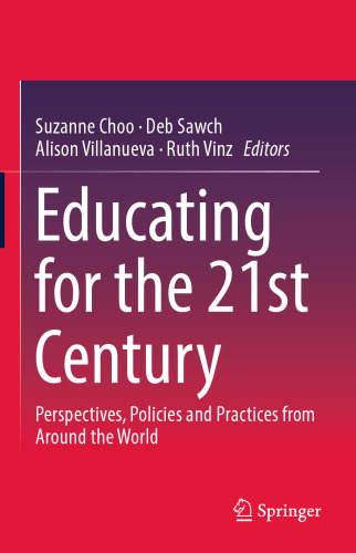 Educating for the 21st Century: Perspectives, Policies and Practices from Around the World