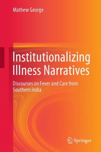 Institutionalizing Illness Narratives: Discourses on Fever and Care from Southern India