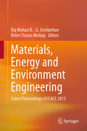 Materials, Energy and Environment Engineering: Select Proceedings of ICACE 2015