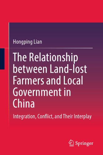 The Relationship between Land-lost Farmers and Local Government in China: Integration, Conflict, and Their Interplay