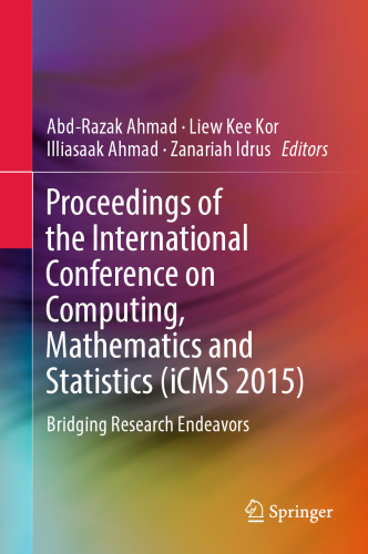 Proceedings of the International Conference on Computing, Mathematics and Statistics (iCMS 2015): Bridging Research Endeavors