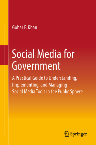 Social Media for Government: A Practical Guide to Understanding, Implementing, and Managing Social Media Tools in the Public Sphere