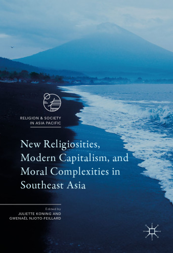 New Religiosities, Modern Capitalism, and Moral Complexities in Southeast Asia
