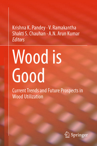 Wood is Good: Current Trends and Future Prospects in Wood Utilization