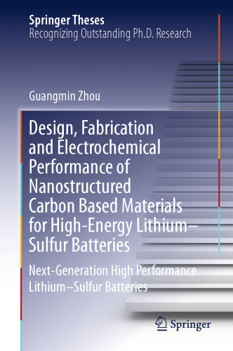 Design, Fabrication and Electrochemical Performance of Nanostructured Carbon Based Materials for High-Energy Lithium–Sulfur Batteries: Next-Generation High Performance Lithium–Sulfur Batteries