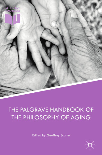 The Palgrave Handbook of the Philosophy of Aging