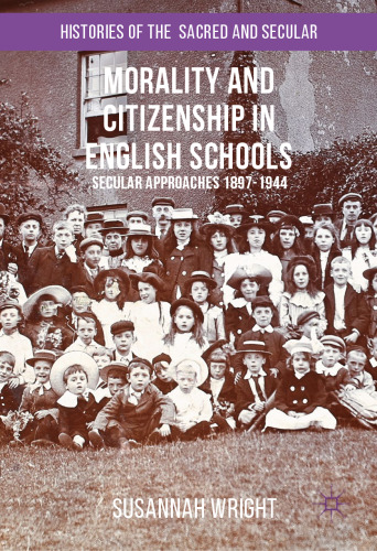 Morality and Citizenship in English Schools: Secular Approaches, 1897–1944