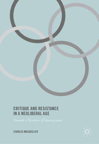 Critique and Resistance in a Neoliberal Age: Towards a Narrative of Emancipation