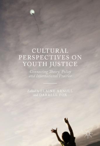Cultural Perspectives on Youth Justice: Connecting Theory, Policy and International Practice