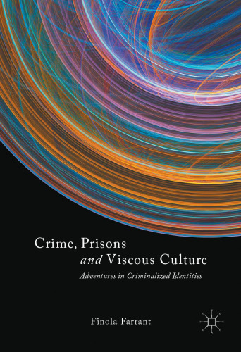 Crime, Prisons and Viscous Culture: Adventures in Criminalized Identities