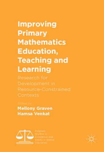 Improving Primary Mathematics Education, Teaching and Learning: Research for Development in Resource-Constrained Contexts