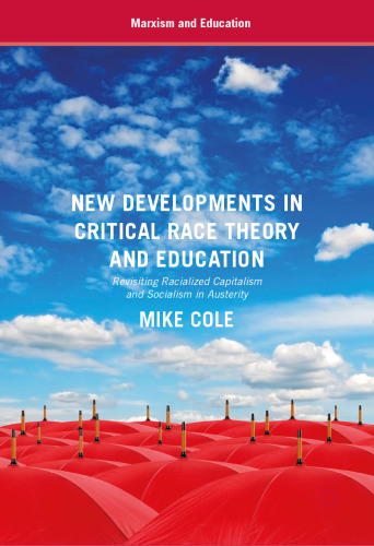 New Developments in Critical Race Theory and Education: Revisiting Racialized Capitalism and Socialism in Austerity