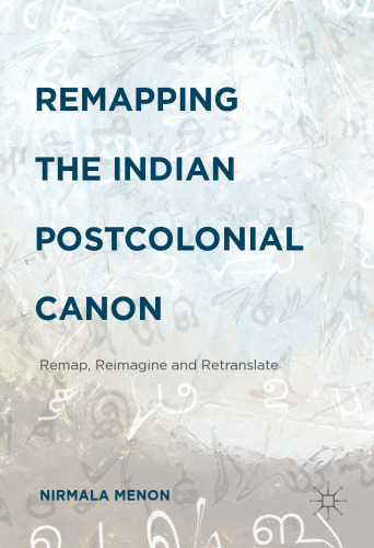 Remapping the Indian Postcolonial Canon: Remap, Reimagine and Retranslate