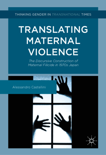 Translating Maternal Violence: The Discursive Construction of Maternal Filicide in 1970s Japan