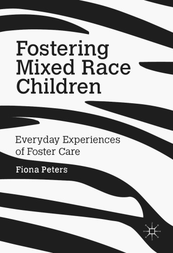 Fostering Mixed Race Children: Everyday Experiences of Foster Care 