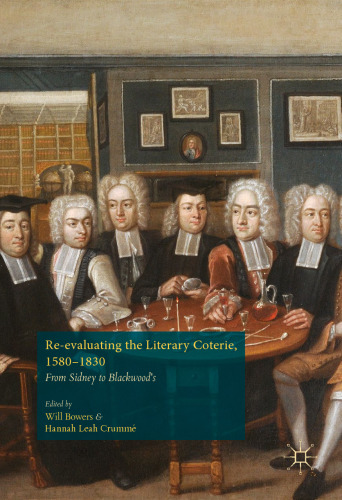 Re-evaluating the Literary Coterie, 1580–1830: From Sidney to Blackwood's