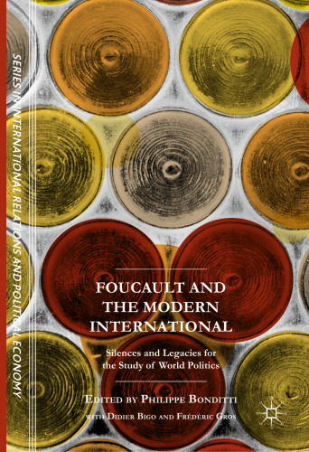 Foucault and the Modern International: Silences and Legacies for the Study of World Politics