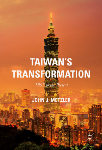Taiwan's Transformation: 1895 to the Present