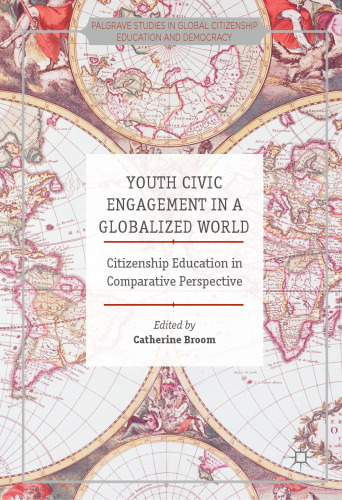 Youth Civic Engagement in a Globalized World: Citizenship Education in Comparative Perspective