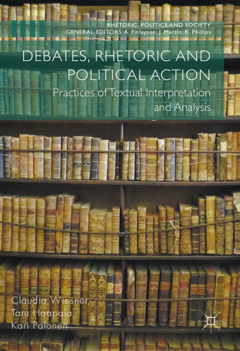 Debates, Rhetoric and Political Action: Practices of Textual Interpretation and Analysis