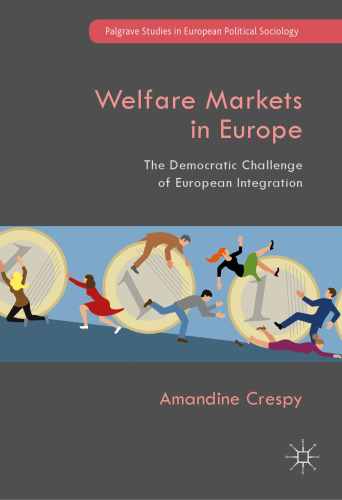 Welfare Markets in Europe: The Democratic Challenge of European Integration