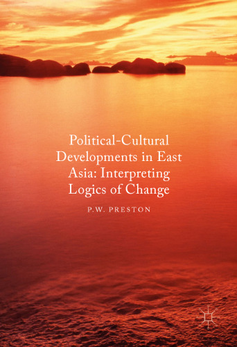 Political Cultural Developments in East Asia: Interpreting Logics of Change